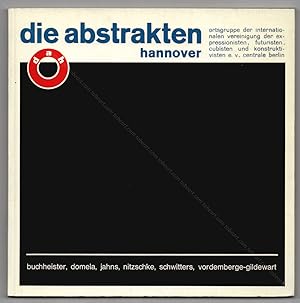 Die abstrakten Hannover. BUCHHEISTER, DOMELA, JAHNS, NITZSCHKE, SCHWITTERS, VORDEMBERGE-GILDEWART.