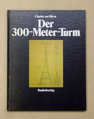 Immagine del venditore per Der 300-Meter-Turm konstruiert nach den Plnen des Monsieur Gustave Eiffel in Paris. Dokumente zur Geschichte des Eisenbaus sowie zu Planung und Bau des Eiffelturms. venduto da antiquariat peter petrej - Bibliopolium AG