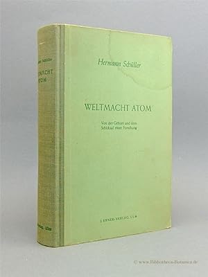 Bild des Verkufers fr Weltmacht Atom. Von der Geburt und dem Schicksal einer Forschung. zum Verkauf von Bibliotheca Botanica