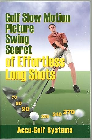 Bild des Verkufers fr Golf Slow Motion Picture Swing Secret of Effortless Long Shots zum Verkauf von Sabra Books