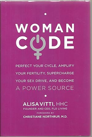 Immagine del venditore per Woman Code: Perfect Your Cycle, Amplify Your Fertility, Supercharge Your Sex Drive, And Become A Power Source venduto da Sabra Books