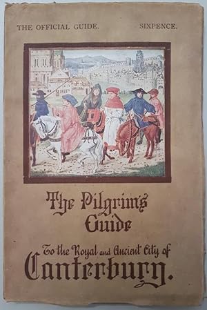 The Pilgrim's Guide to the Royal and Ancient City of Canterbury