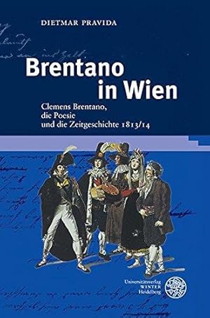 Seller image for Brentano in Wien: Clemens Brentano, die Poesie und die Zeitgeschichte 1813/14 (Frankfurter Beitrge zur Germanistik, Band 52) for sale by Die Wortfreunde - Antiquariat Wirthwein Matthias Wirthwein