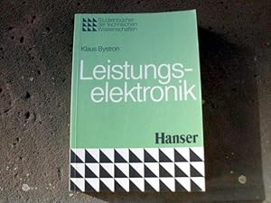 Bild des Verkufers fr Leistungselektronik. Mit 327 Bildern und vier Tabellen. (= Technische Elektronik, Band 2. / Reihe: Studienbcher der technischen Wissenschaften). zum Verkauf von Versandantiquariat Abendstunde