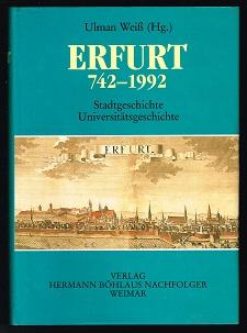 Erfurt 742-1992: Stadtgeschichte, Universitätsgeschichte. -