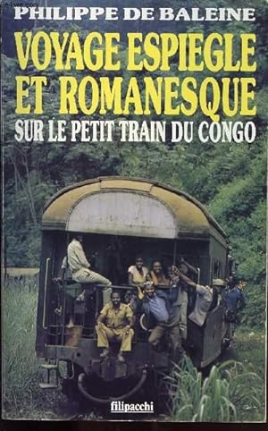 VOYAGE ESPIEGLE ET ROMANESQUE SUR LE PETIT TRAIN DU CONGO