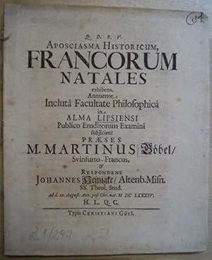 Aposciasma historicum Francorum natales exhibens. Dissertation. Respondent Johannes Heinigke. Lei...