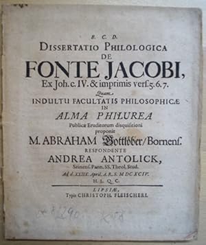 Dissertatio Philologica de Fonte Jacobi. Dissertation. Respondent Andrea Antolick. Leipzig, Fleis...