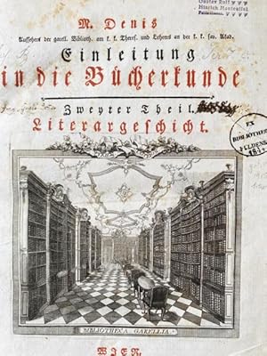 Einleitung in die Bücherkunde. Zweyter (u. letzter) Theil: Literargeschicht.Wien Trattner, 1778. ...