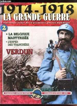 Image du vendeur pour LA GRANDE GUERRE - 1914-1918. FASCICULE 2. / Une victoire inexploite - L'enfer dde Verdun / Debout les morts! / Le martyre de la Belgique mis en vente par Le-Livre