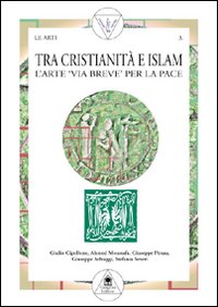 Immagine del venditore per Tra cristianit e Islam. L'arte "via breve" per la pace venduto da Libro Co. Italia Srl