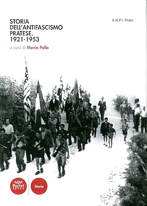 Image du vendeur pour Storia dell'antifascismo pratese. 1921-1953 mis en vente par Libro Co. Italia Srl