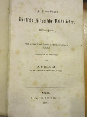 Bild des Verkufers fr Deutsche historische Volkslieder. Zweite Hundert. Aus Soltau`s und Leyser`s Nachla und andered Quellen herausgegeben mit Anmerkungen von Hildebrand. zum Verkauf von Antiquariat an der Uni Muenchen