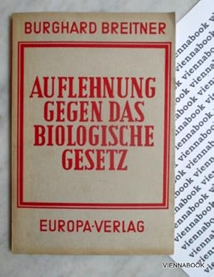 Auflehnung gegen das biologische Gesetz.