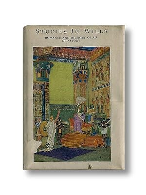 Studies in Wills: Romance and Interest of an Old Story