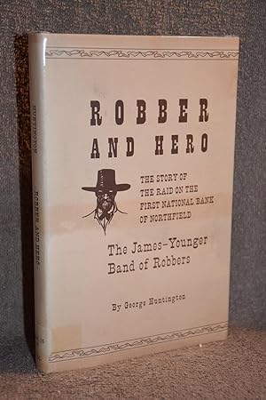 Imagen del vendedor de Robber and Hero; The Story of the Raid on the First National Bank of Northfield by the James-Younger Band of Robbers a la venta por Books by White/Walnut Valley Books