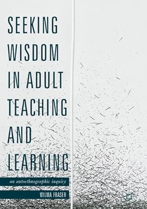 Seller image for Seeking Wisdom in Adult Teaching and Learning : An Autoethnographic Inquiry for sale by AHA-BUCH GmbH