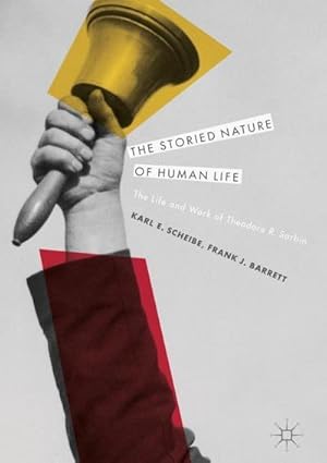 Bild des Verkufers fr The Storied Nature of Human Life : The Life and Work of Theodore R. Sarbin zum Verkauf von AHA-BUCH GmbH