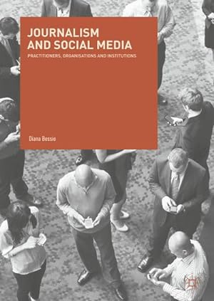 Seller image for Journalism and Social Media : Practitioners, Organisations and Institutions for sale by AHA-BUCH GmbH