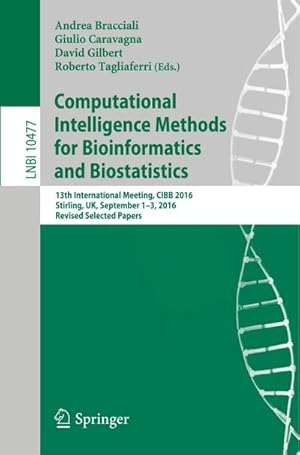 Imagen del vendedor de Computational Intelligence Methods for Bioinformatics and Biostatistics : 13th International Meeting, CIBB 2016, Stirling, UK, September 1-3, 2016, Revised Selected Papers a la venta por AHA-BUCH GmbH