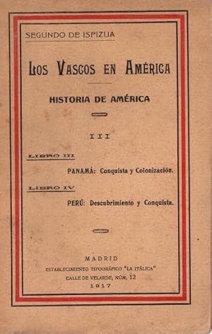 Bild des Verkufers fr Los vascos en Amrica. Historia de Amrica. Tomo III. Libro III: Panam: Conquista y colonizacin. Libro IV: Per: Descubrimiento y conquista . zum Verkauf von Librera Astarloa