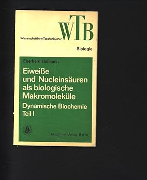 Bild des Verkufers fr Eiweie und Nucleinsuren als biologische Makromolekle. Dynamische Biochemie I. WTB Band 33. zum Verkauf von Antiquariat Bookfarm