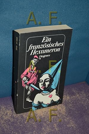 Seller image for Ein franzsisches Hexameron : 60 alte franz. Novellen und Schwnke ausgew., bertr. u. mit e. Nachw. vers. von Walter Widmer / Diogenes-Taschenbuch , 21392 for sale by Antiquarische Fundgrube e.U.