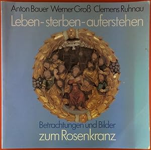 Seller image for Leben - sterben - auferstehen. Betrachtungen und Bilder zum Rosenkranz. for sale by biblion2