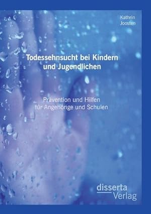 Immagine del venditore per Todessehnsucht bei Kindern und Jugendlichen: Prvention und Hilfen fr Angehrige und Schulen venduto da AHA-BUCH GmbH