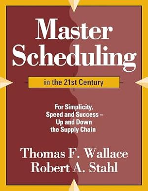 Bild des Verkufers fr Master Scheduling in the 21st Century: For Simplicity, Speed and Success- Up and Down the Supply Chain (Paperback or Softback) zum Verkauf von BargainBookStores