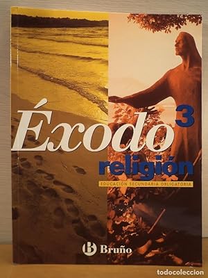 Imagen del vendedor de EXODO 3. RELIGIN. E.S.O. EDUCACIN SECUNDARIA OBLIGATORIA. BUENO HERAS, Carmelo. GARCA FRANCO, Pedro M.. PREZ LANDBURU, Encarnacin y PREZ URROZ, Alejandro. E. Bruo, 2003. ISBN 842165070X. 159 pginas. Muy ilustrado color. Tamao folio. Tapa blanda ilustrada color. Escasas seales de uso y sin rastros de anteriores poseedores. a la venta por Librera Anticuaria Ftima