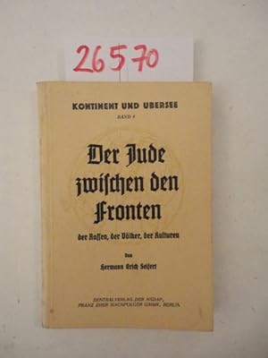 Bild des Verkufers fr Der Jude zwischen den Fronten der Rassen, der Vlker, der Kulturen. Schriftenreihe der NSDAP - Gruppe VIII: Kontinent und bersee, Band 4 Dieses Buch wird von uns nur zur staatsbrgerlichen Aufklrung und zur Abwehr verfassungswidriger Bestrebungen angeboten (86 StGB) zum Verkauf von Galerie fr gegenstndliche Kunst