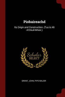 Immagine del venditore per Piobaireachd: Its Origin and Construction. (Tus Is Alt A'Chiuil-Mhoir.) (Paperback or Softback) venduto da BargainBookStores