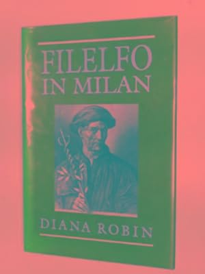 Seller image for Filelfo in Milan: Writings 1451-1477 for sale by Cotswold Internet Books