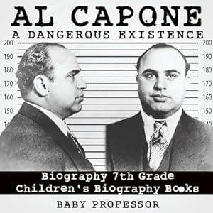 Seller image for Al Capone: Dangerous Existence - Biography 7th Grade - Children's Biography Books (Paperback or Softback) for sale by BargainBookStores