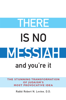Bild des Verkufers fr There Is No Messiah--And You're It: The Stunning Transformation of Judaism's Most Provocative Idea (Hardback or Cased Book) zum Verkauf von BargainBookStores