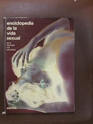 Seller image for ENCICLOPEDIA DE LA VIDA SEXUAL. DE LA FISIOLOGA A LA PSICOLOGA. Adultos. for sale by LIBRERIA AZACAN