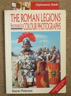 The Roman Legions Recreated in Colour Photographs (Europa Militaria Special)