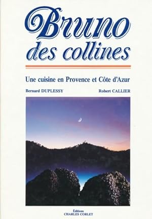 Bild des Verkufers fr Bruno des collines. Une cuisine en Provence et Cte-d'Azur. zum Verkauf von ANTIQUARIAT ERDLEN