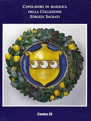 Seller image for Capolavori di maiolica della collezione Strozzi Sacrati for sale by Libreria della Spada online