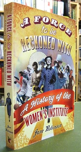 A Force to Be Reckoned with: A History of the Women's Institute (signed copy)