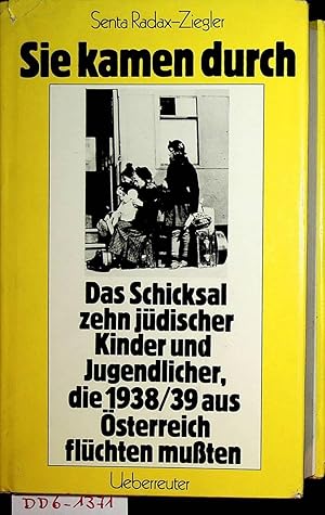 Bild des Verkufers fr Sie kamen durch : das Schicksal zehn jdischer Kinder und Jugendlicher, die 1938/39 aus sterreich flchten muten. zum Verkauf von ANTIQUARIAT.WIEN Fine Books & Prints