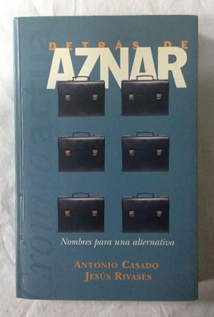 Bild des Verkufers fr DETRS DE AZNAR. Nombres para una alternativa zum Verkauf von Librera Sagasta