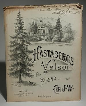 Hastabergs Valser för Piano af Chr. j. W. [Christoffer Johan Wallroth]. Mit einem lithographierte...