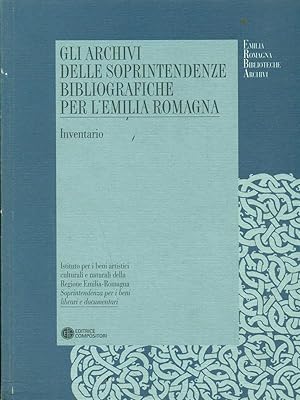 Gli archivi delle Soprintendenze bibliografiche per l'Emilia Romagna. Inventario