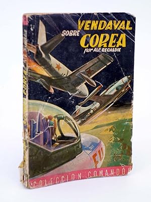 COLECCIÓN COMANDOS 95. VENDAVAL SOBRE COREA (Alf Regardie) Valenciana, 1950