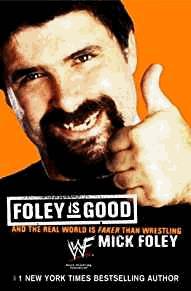 Seller image for Foley is Good: And the Real World Is Faker Than Wrestling for sale by Alpha 2 Omega Books BA