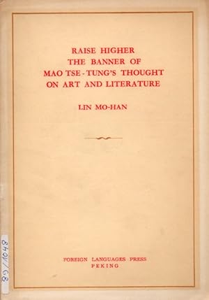 Image du vendeur pour Raise Higher the Banner of Mao Tse-Tung's thought on Art and mis en vente par Clivia Mueller