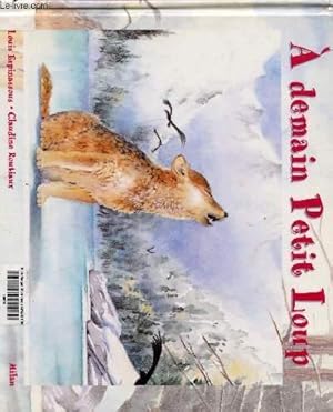 Bild des Verkufers fr A DEMAIN PETITE OURSE / A DEMAIN PETIT LOUP zum Verkauf von Le-Livre