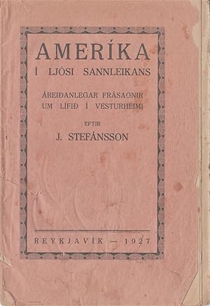 Ameríka í ljósi sannleikans : áreiðanlegar frásagnir um lífið í Vesturheimi [America in the Light...